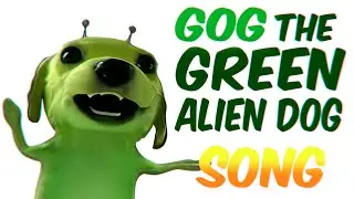 GOG THE GREEN ALIEN DOG SONG