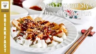 Kuala Lumpur Style Chee Cheong Fun | Malaysian Chinese Kitchen