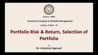 Investment Analysis & Portfolio Management  | Portfolio Risk & Return, Selection of Portfolio  |