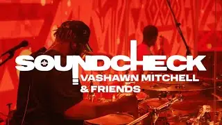 VaShawn Mitchell & Friends Presents: Soundcheck Sessions