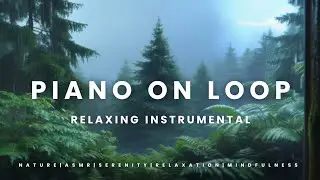 Piano on Loop for Relaxation | Focus | Work | Study 
