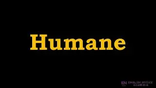 Humane - Meaning, Pronunciation, Examples | How to pronounce Humane in American English