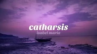 Catharsis - Lyric Video | Isabel Maria - UK Female Singer Songwriter