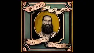 JP Harris and the Tough Choices  