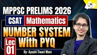 MPPSC Prelims 2026 | CSAT Math | Number System with PYQ | BY Ayushi Mam | MPPSC StudyIQ
