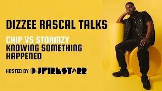 DIZZEE RASCAL - ON CHIP vs STORMZY & DIZZEE KNOWING SOMETHING HAPPENED...! with DJ FIRESTARR #E3AF
