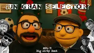 ¿Un Gran Selector? Con: Big Dirty Beat - Temporada 4 - CAP 39