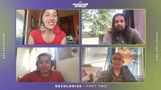 Changemaker Showcase: DECOLONIZE - Part 2
