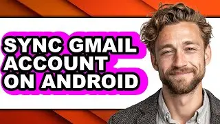 How to Sync Gmail Account on Android (easy Method)