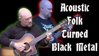 Acoustic Folk Becomes Black Metal