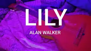 Lily-ALAN WALKER GUITARRA AC&Uacute;STICA COVER