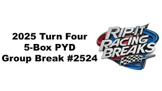 2025 Turn Four 5-Box PYD Group Break 2524