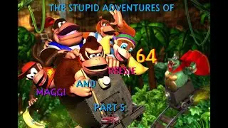 The Stupid Adventures of Maggi and Reesie[DK64 funny moments part5] feat. bigjettts1 and DarkRed