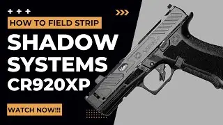 Как разобрать и собрать Shadow Systems CR920XP (Field Strip)