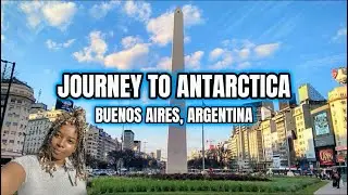 JOURNEY TO ANTARCTICA | BUENOS AIRES, ARGENTINA
