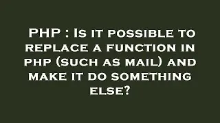 PHP : Is it possible to replace a function in php (such as mail) and make it do something else?
