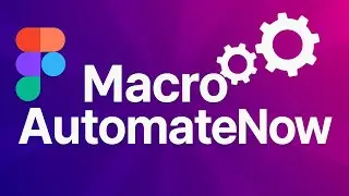 Boost Your Figma Productivity: Meet MacroAutomateNow