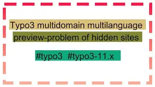 Typo3 multidomain multilanguage preview-problem of hidden sites