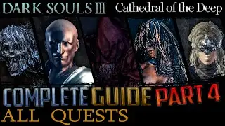 Dark Souls 3: All Quests in Order + Missable Content - Part 4 (Cathedral of the Deep)