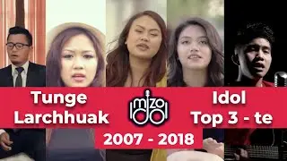 Tutenge larchhuak | Mizo Idol Top 3-te | 2007-2018