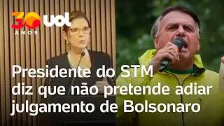 Presidente do STM diz que n&atilde;o pretende 'procrastinar' julgamento de Bolsonaro e mais militares
