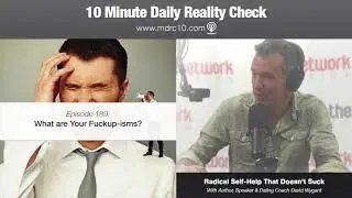 10 Minute Daily Reality Check #189: What are Your Fuckup-isms?