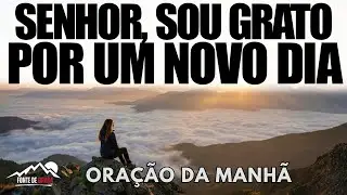 Antes de Qualquer Palavra — Agradeça ao Senhor por Seu Amor Infinito | Oração da Manhã