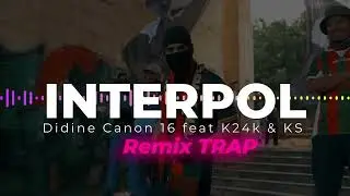 Didine Canon 16 feat K24k & KS - INTERPOL  remix dj fouzi 
