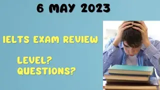 6 May IELTS exam review | May 6 Ielts listening and reading answers
