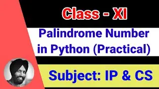 39 Palindrome number (while - Practical)  [Class 11-Informatics Practices | Computer Science]