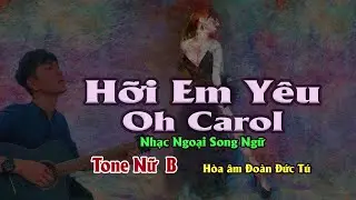 karaoke, Hỡi Em Y&ecirc;u, Oh Carol [Tone Nữ] nhạc Ngoại Song Ngữ, h&ograve;a &acirc;m Đo&agrave;n Đức T&uacute;.