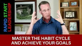Master the Habit Cycle to Achieve Your Goals