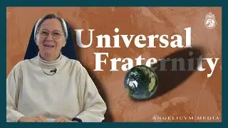 Universal Fraternity: The Future of Catholic Social Thought | Sr. Helen Alford | Fraternitas Finale