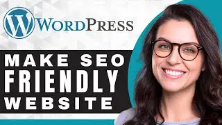 How to Make an SEO Friendly Website | WordPress Tutorial (2025)