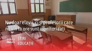 Nu doar elevii, ci și profesorii care nu vin la ore sunt monitorizați