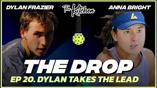 The Drop - Pickleball Podcast: Dylan Takes The Lead (Ep20)