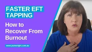 How to Recover from Burnout | Faster EFT Tapping | Havening