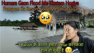 Flood Me Ghar Kharab Hua🥺||Flood In Arunachal Pradesh|Pura Goan Me Flood Aagiya🥹
