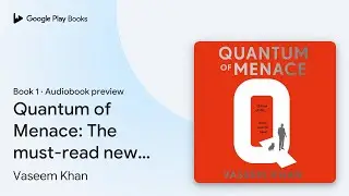 Quantum of Menace: The must-read new James Bond&hellip; by Vaseem Khan &middot; Audiobook preview
