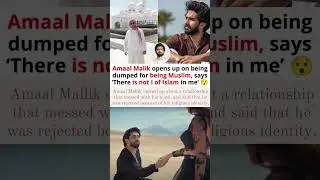 Amaal Malik reveals  'There is not I of Islam in me'&being dumped for being Muslim#amaalmallik#news