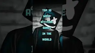 Top 10 most attitude songs in the world￼