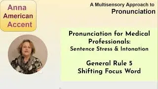 Pronunciation for Medical Professionals: Sentence Stress & Intonation Rule 5 - Shifting Focus Words