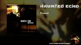 Haunted Echo - Fugue