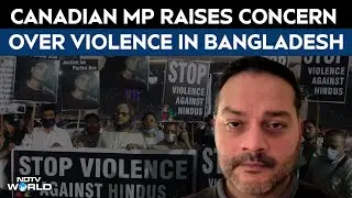 Bangladesh News | 'Rule Of Law Must Come First Before Elections': Canadian MP On Bangladesh Violence