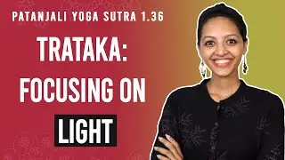 Patanjali Yoga Sutra 1.36 - Focusing On Light | Yoga Teacher Training | Anvita Dixit