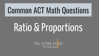 Solve Ratio and Proportion on ACT Math | Common ACT Math Questions