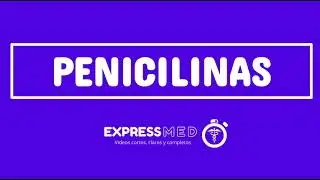 PENICILINAS. Qu&eacute; son, mecanismo de acci&oacute;n, clasificaci&oacute;n, usos cl&iacute;nicos - ExpressMed