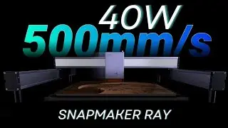 Обзор лазерного резака SNAPMAKER RAY мощностью 40 Вт