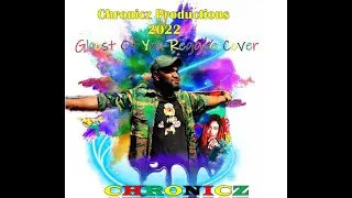 Ghost Of you Reggae Cover By Chronicz
