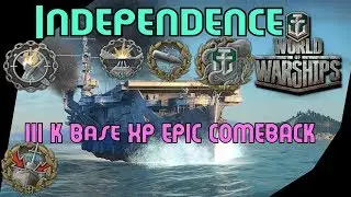 Independence 3K Base XP EPIC COMEBACK || World of Warships